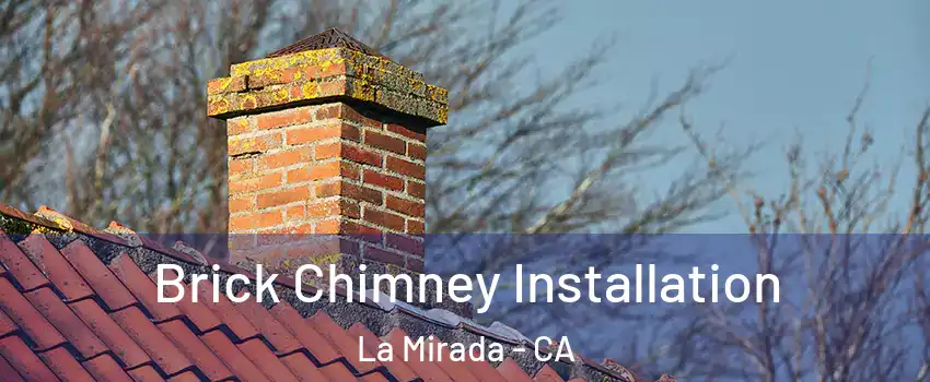  Brick Chimney Installation La Mirada - CA