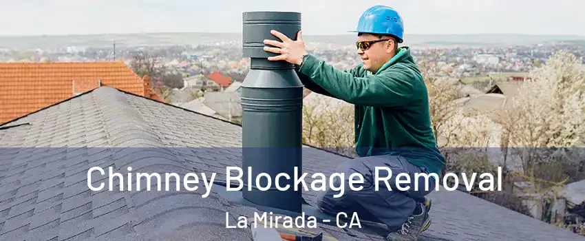  Chimney Blockage Removal La Mirada - CA