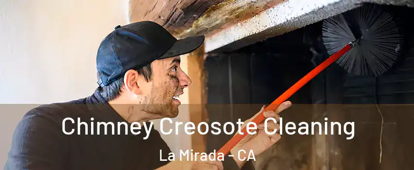  Chimney Creosote Cleaning La Mirada - CA