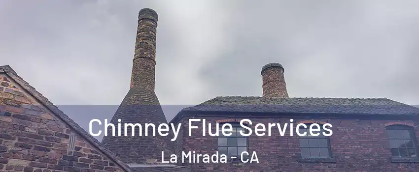 Chimney Flue Services La Mirada - CA