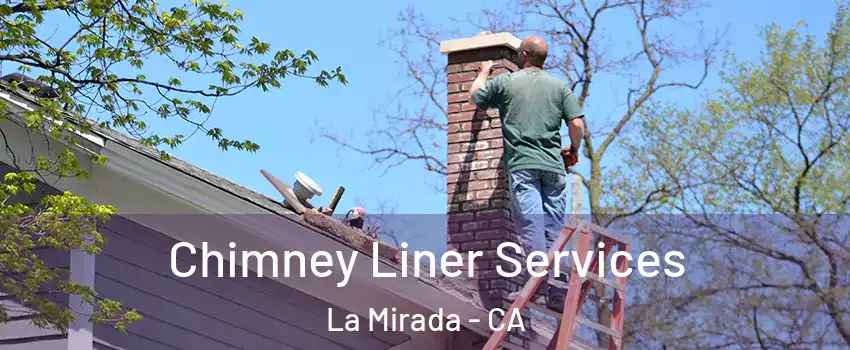  Chimney Liner Services La Mirada - CA