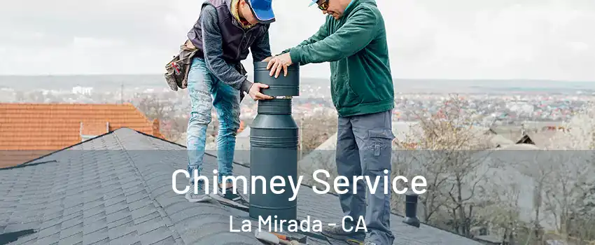  Chimney Service La Mirada - CA