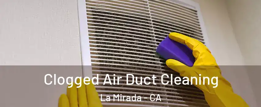  Clogged Air Duct Cleaning La Mirada - CA