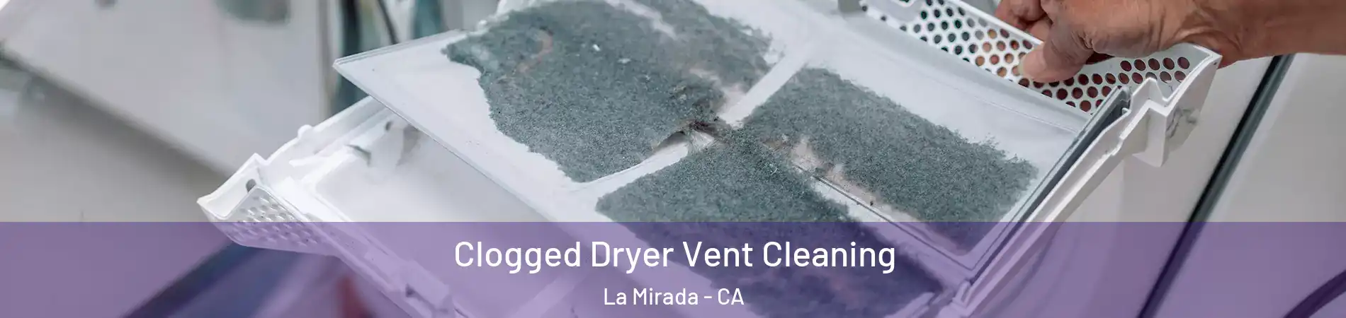  Clogged Dryer Vent Cleaning La Mirada - CA