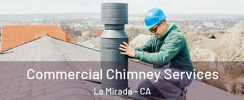  Commercial Chimney Services La Mirada - CA