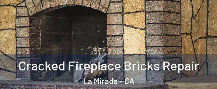  Cracked Fireplace Bricks Repair La Mirada - CA