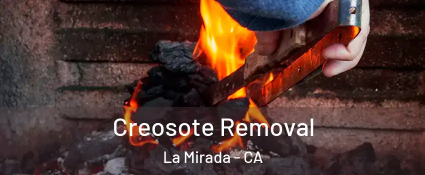  Creosote Removal La Mirada - CA