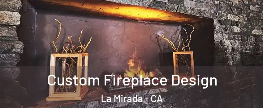  Custom Fireplace Design La Mirada - CA