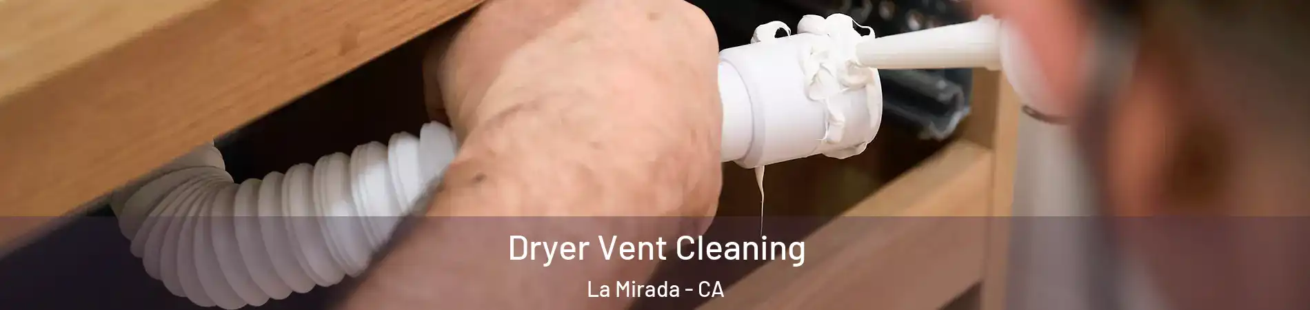  Dryer Vent Cleaning La Mirada - CA