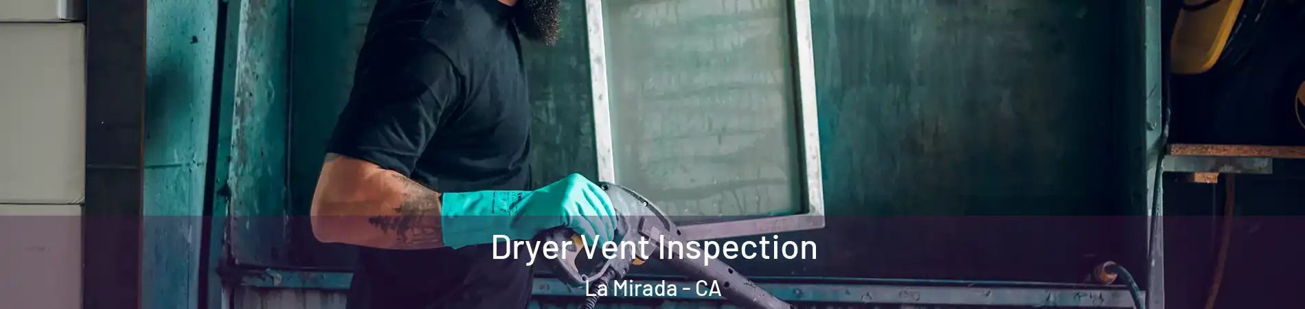  Dryer Vent Inspection La Mirada - CA