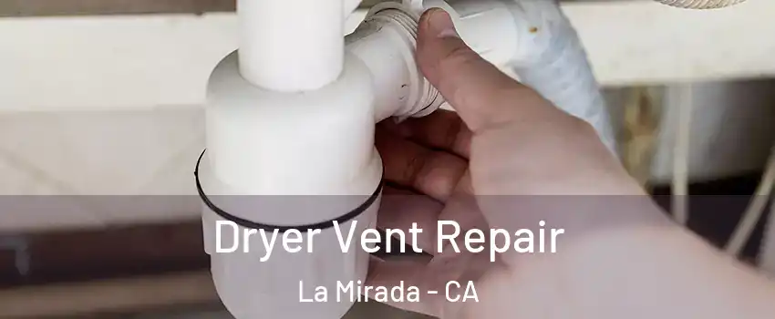  Dryer Vent Repair La Mirada - CA