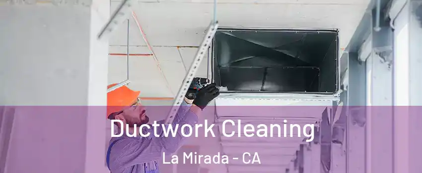  Ductwork Cleaning La Mirada - CA