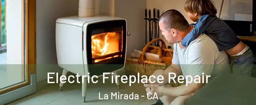  Electric Fireplace Repair La Mirada - CA