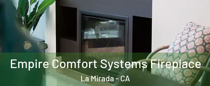  Empire Comfort Systems Fireplace La Mirada - CA