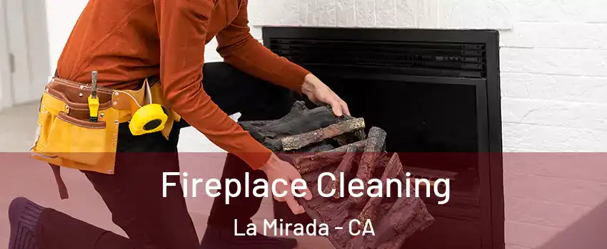  Fireplace Cleaning La Mirada - CA