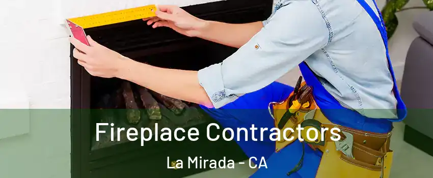  Fireplace Contractors La Mirada - CA