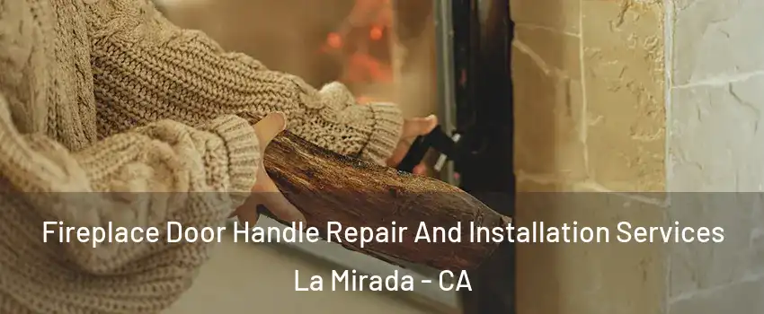  Fireplace Door Handle Repair And Installation Services La Mirada - CA