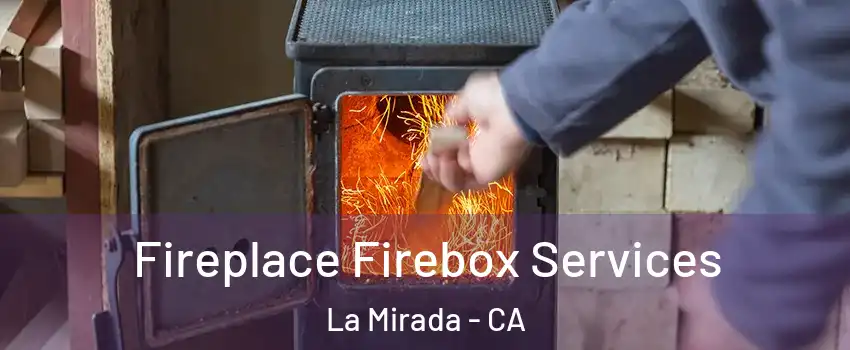  Fireplace Firebox Services La Mirada - CA
