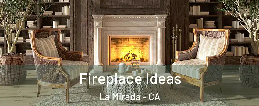  Fireplace Ideas La Mirada - CA