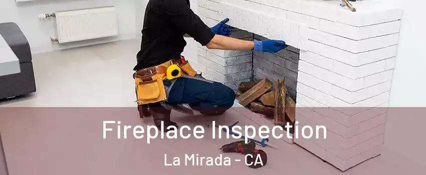  Fireplace Inspection La Mirada - CA
