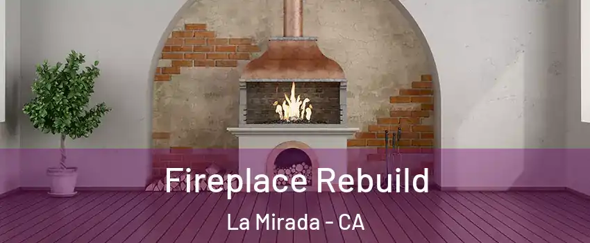  Fireplace Rebuild La Mirada - CA