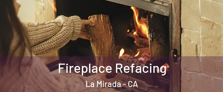  Fireplace Refacing La Mirada - CA