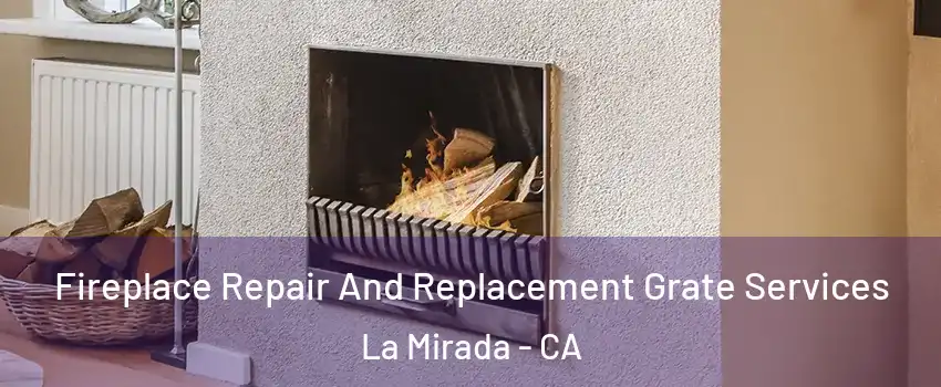  Fireplace Repair And Replacement Grate Services La Mirada - CA