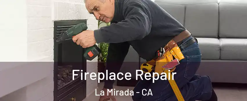  Fireplace Repair La Mirada - CA
