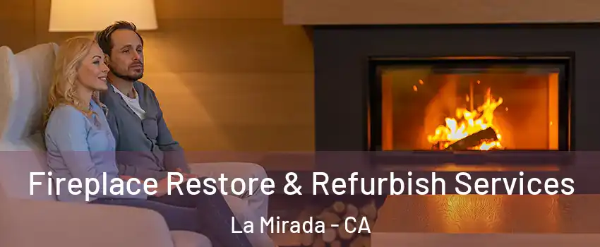  Fireplace Restore & Refurbish Services La Mirada - CA