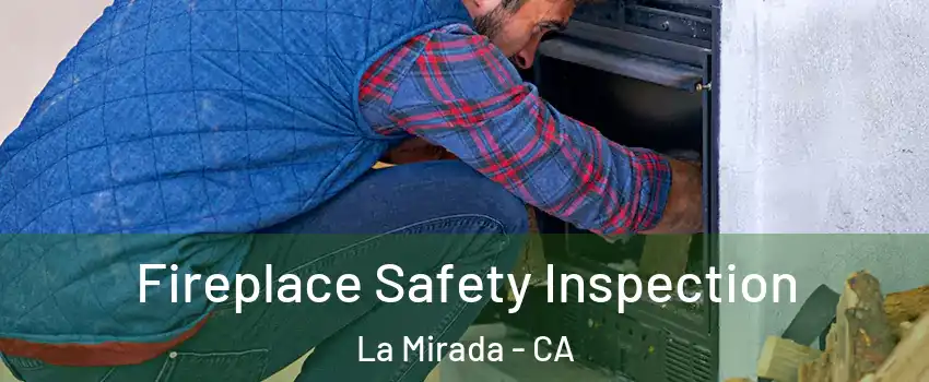  Fireplace Safety Inspection La Mirada - CA