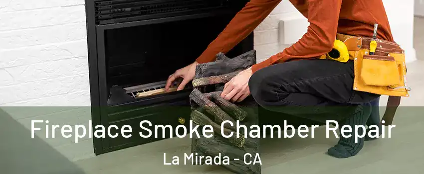  Fireplace Smoke Chamber Repair La Mirada - CA