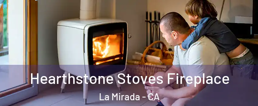  Hearthstone Stoves Fireplace La Mirada - CA