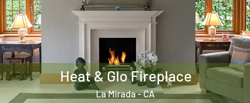  Heat & Glo Fireplace La Mirada - CA