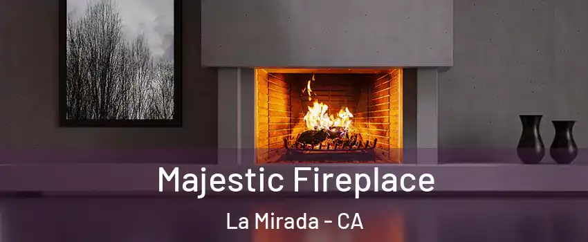  Majestic Fireplace La Mirada - CA