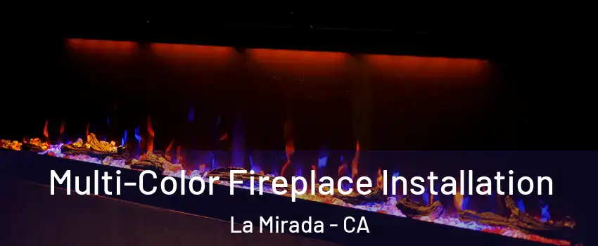  Multi-Color Fireplace Installation La Mirada - CA