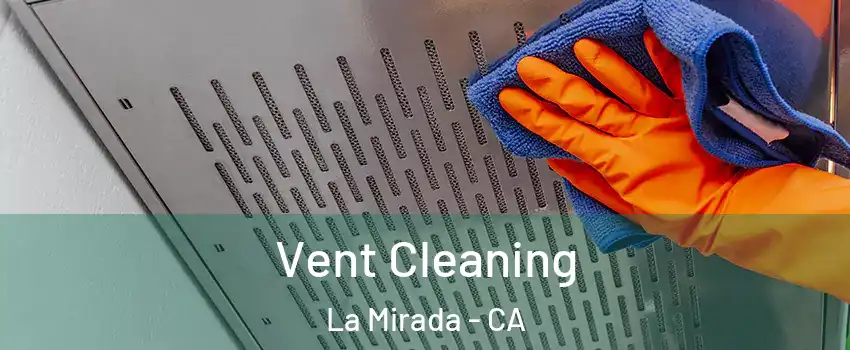  Vent Cleaning La Mirada - CA