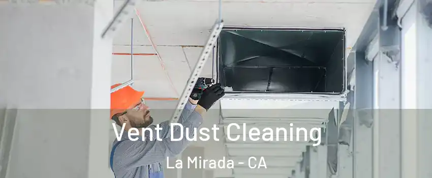  Vent Dust Cleaning La Mirada - CA