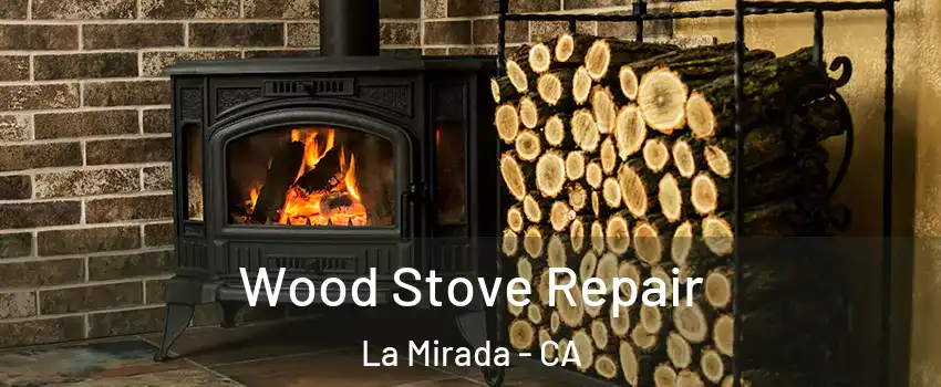  Wood Stove Repair La Mirada - CA